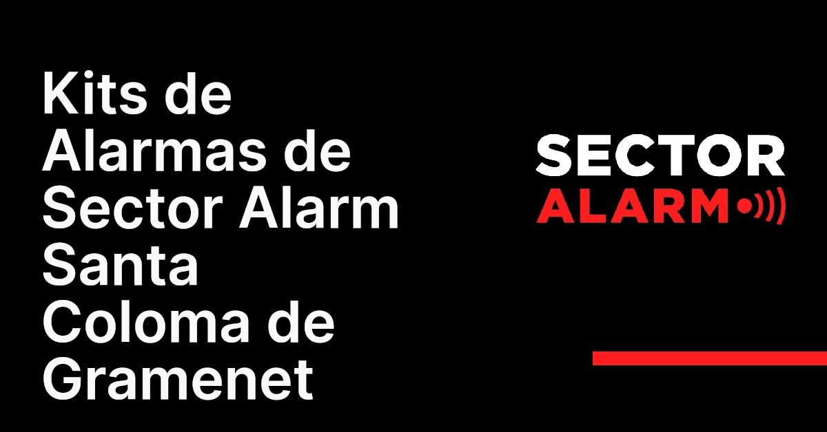 Kits de Alarmas de Sector Alarm Santa Coloma de Gramenet